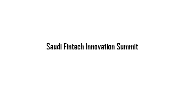 Saudi Fintech Innovation Summit